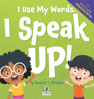 Hardcover I Use My Words. I Speak Up!: An Affirmation-Themed Toddler Book About Speaking Up (Ages 2-4) [Large Print] Book