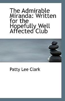 Paperback The Admirable Miranda: Written for the Hopefully Well Affected Club Book