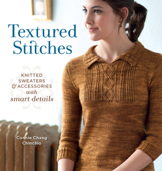 Paperback Textured Stitches: Knitted Sweaters and Accessories with Smart Details Book
