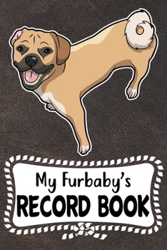 My Furbaby's Record Book: Puggle Dog Puppy Pet Vaccination, Immunization, Health Wellness Record Journal, Appointment Organizer For Dog Owners and Puppy Lovers