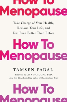 Paperback How to Menopause: Take Charge of Your Health, Reclaim Your Life, and Feel Even Better than Before: THE NEW YORK TIMES BESTSELLER Book