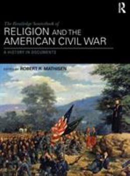 Hardcover The Routledge Sourcebook of Religion and the American Civil War: A History in Documents Book