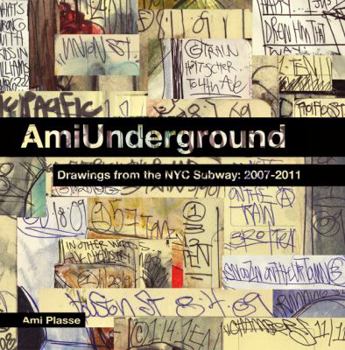 Paperback Ami Underground: Drawings from the NYC Subway: 2007-2011 Book