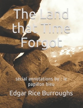 The Land that Time Forgot: sécial annotations by : le papillon bleu