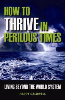 Paperback How to Thrive in Perilous Times: Living Beyond the World System Book