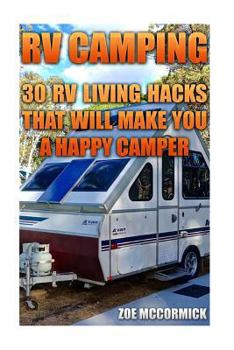 Paperback RV Camping: 30 RV Living Hacks That Will Make You A Happy Camper Book