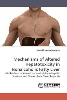 Mechanisms of Altered Hepatotoxicity in Nonalcoholic Fatty Liver: Mechanisms of Altered Hepatotoxicity in Hepatic Steatosis and Nonalcoholic Steatohepatitis