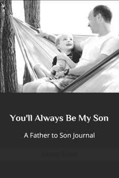 You'll Always Be My Son: A Father to Son Journal