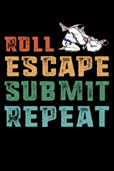 Roll Escape Submit Repeat: 6x9 150 Page College-Ruled Notebook for Jiu Jitsu Students, Mixed Martial Arts fans, and people who like Brazilian combat sports.
