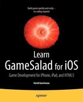 Paperback Learn Gamesalad for IOS: Game Development for Iphone, Ipad, and HTML5 Book