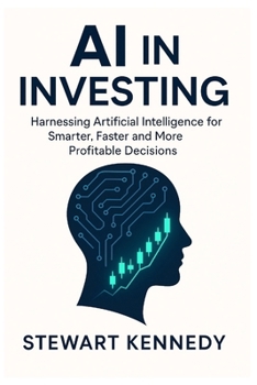 Paperback AI in Investing: Harnessing Artificial Intelligence for Smarter, Faster and More Profitable Decisions Book