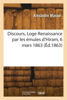 Paperback Discours, Loge Renaissance par les émules d'Hiram, 6 mars 1863 [French] Book