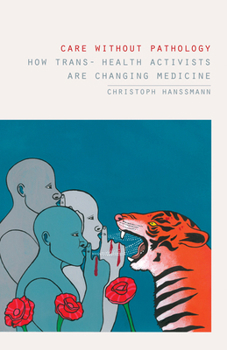 Paperback Care Without Pathology: How Trans- Health Activists Are Changing Medicine Book