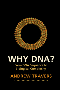 Hardcover Why Dna?: From DNA Sequence to Biological Complexity Book