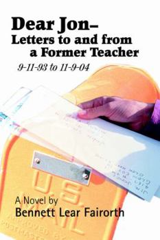 Paperback Dear Jon - Letters to and from a Former Teacher: 9-11-93 to 11-9-04 Book