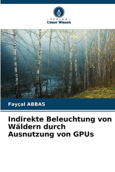 Paperback Indirekte Beleuchtung von Wäldern durch Ausnutzung von GPUs [German] Book