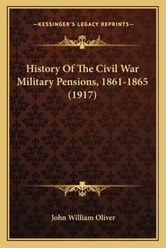 Paperback History Of The Civil War Military Pensions, 1861-1865 (1917) Book