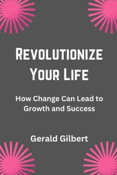 Paperback Revolutionize Your Life: How Change Can Lead to Growth and Success [Large Print] Book