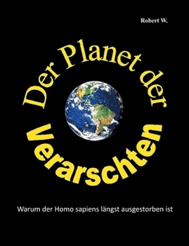 Paperback Der Planet der Verarschten: Warum der Homo sapiens längst ausgestorben ist [German] Book