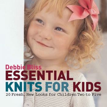 Hardcover Essential Knits for Kids: 20 Fresh, New Looks for Children Two to Five Book