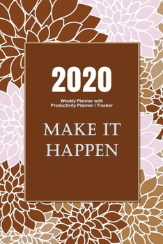 2020 Weekly Planner with Productivity Planner / Tracker: Floral At-A-Glance 2020 Weekly Planner with Productivity Planning / Tracking Journal Pages