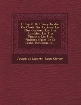 Paperback L' Esprit de L'Encyclop Die, Ou Choix Des Articles: Les Plus Curieux, Les Plus Agr Ables, Les Plus Piquans, Les Plus Philosophiques de Ce Grand Dictio [French] Book