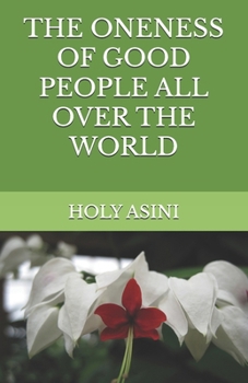 THE ONENESS OF GOOD PEOPLE ALL OVER THE WORLD