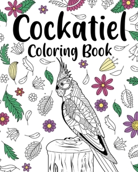 Paperback Cockatiel Coloring Book: Activity Coloring Books, Floral Mandala Coloring, Stress Relief Picture Book