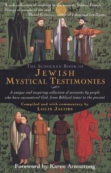 Paperback The Schocken Book of Jewish Mystical Testimonies: A Unique and Inspiring Collection of Accounts by People Who Have Encountered God, from Biblical Times to the Present Book