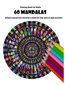 Paperback Coloring Book For Adults: 60 Mandalas: Stress Relieving Mandala Designs for Adults Relaxation Book