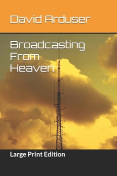 Paperback Broadcasting From Heaven: Large Print Edition Book