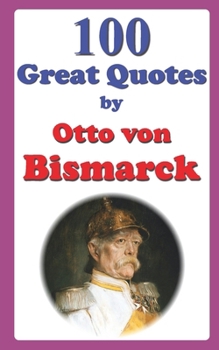 Paperback 100 Great Quotes by Otto von Bismarck Book