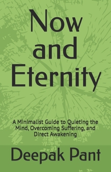 Paperback Now and Eternity: A Minimalist Guide to Quieting the Mind, Overcoming Suffering, and Direct Awakening Book