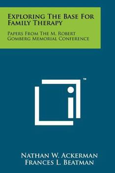 Paperback Exploring the Base for Family Therapy: Papers from the M. Robert Gomberg Memorial Conference Book