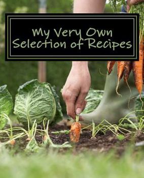 Paperback My Very Own Selection of Recipes: Chosen by Me! Book