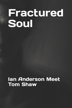 Paperback Fractured Soul: Ian Anderson Meet Tom Shaw Book