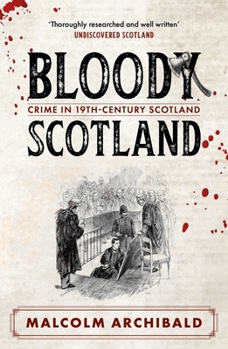 Bloody Scotland: Crime in 19th Century Scotland