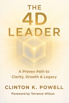 The 4D Leader: A Proven Path to Clarity, Growth & Legacy