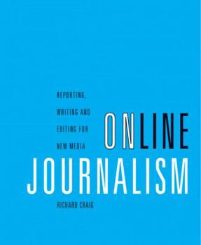 Paperback Online Journalism: Reporting, Writing, and Editing for New Media (with Infotrac) [With Infotrac] Book
