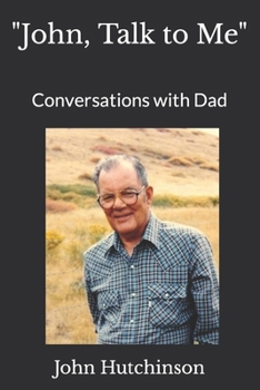 Paperback "John, Talk to Me": Conversations with Dad Book