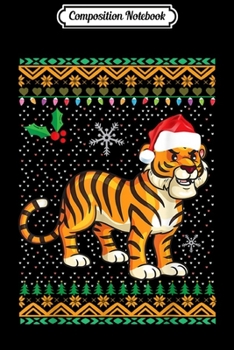 Composition Notebook: Tiger Ugly Christmas Floral Xmas vacation Family Gift Funny  Journal/Notebook Blank Lined Ruled 6x9 100 Pages
