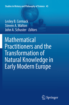 Paperback Mathematical Practitioners and the Transformation of Natural Knowledge in Early Modern Europe Book