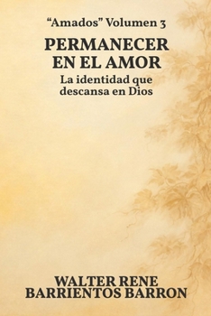 PERMANECER EN EL AMOR: La identidad que descansa en Dios (Estudios Bíblicos: "Amados") (Spanish Edition)