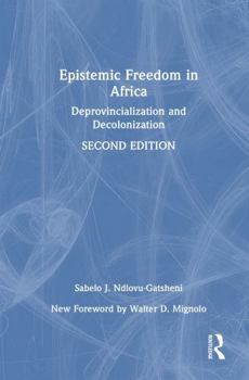 Hardcover Epistemic Freedom in Africa: Deprovincialization and Decolonization Book