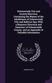 Hardcover Schenectady City and County Directory, Containing the Names of the Inhabitants of Schenectady City and Ballston Spa, With a Business Directory and Gaz Book