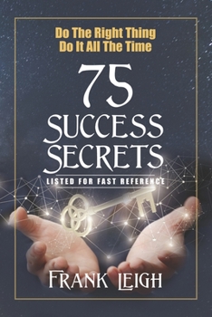 Paperback Do the Right Thing, Do it All the Time: 75 Success Secrets Listed for Fast Reference Book