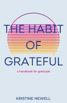 Paperback The Habit of Grateful: A Handbook for Gratitude Book