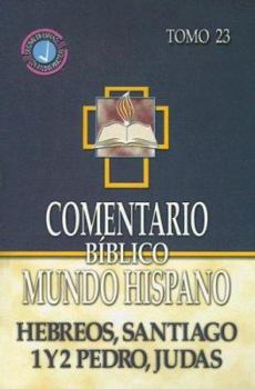 Comentario Biblico Mundo Hispano: Hebreos, Santiago, 1 y 2 Pedro, Judas (Comentario Biblico Mundo Hispano)