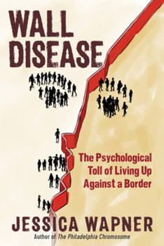 Paperback Wall Disease: The Psychological Toll of Living Up Against a Border Book