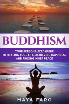 Paperback Buddhism: Your Personal Guide to Healing Your Life, Achieving Happiness and Finding Inner Peace Book